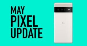 Your May Pixel phone May update has arrived